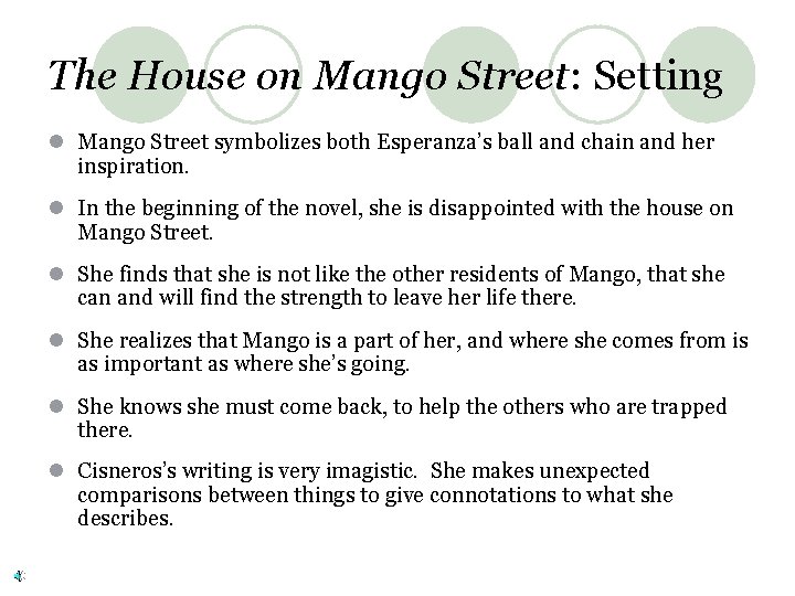 The House on Mango Street: Setting l Mango Street symbolizes both Esperanza’s ball and