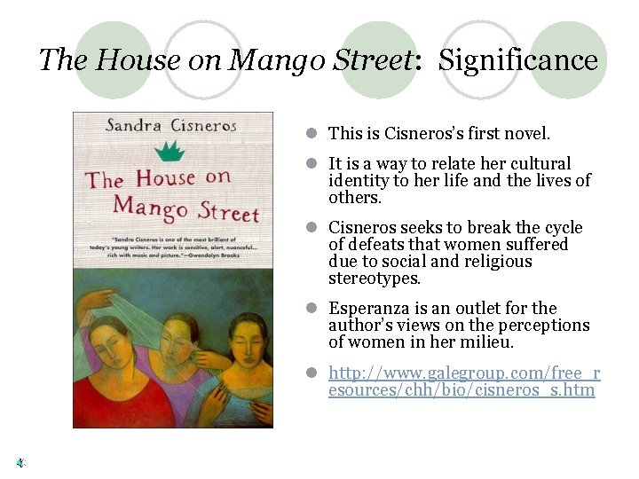 The House on Mango Street: Significance l This is Cisneros’s first novel. l It