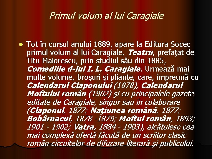 Primul volum al lui Caragiale l Tot în cursul anului 1889, apare la Editura