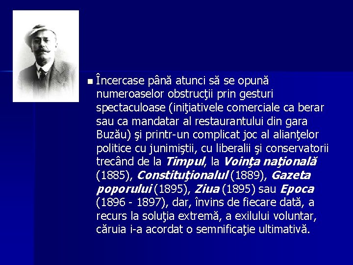 n Încercase până atunci să se opună numeroaselor obstrucţii prin gesturi spectaculoase (iniţiativele comerciale