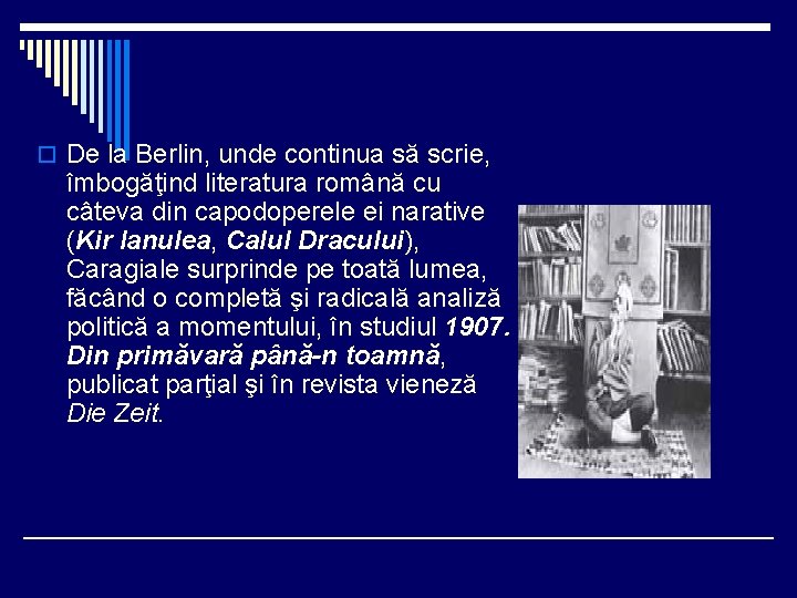 o De la Berlin, unde continua să scrie, îmbogăţind literatura română cu câteva din