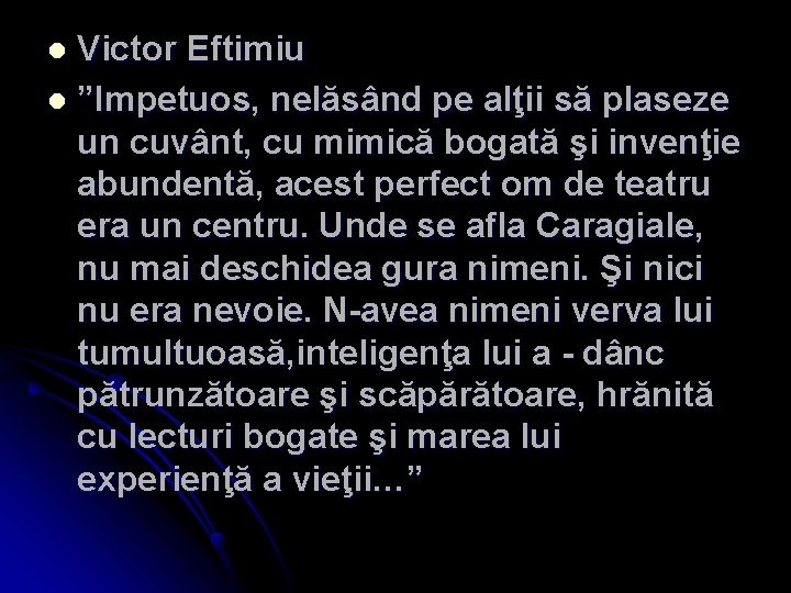 Victor Eftimiu l ”Impetuos, nelăsând pe alţii să plaseze un cuvânt, cu mimică bogată