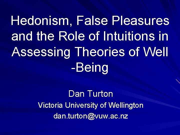 Hedonism, False Pleasures and the Role of Intuitions in Assessing Theories of Well -Being