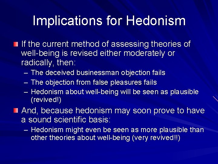 Implications for Hedonism If the current method of assessing theories of well-being is revised