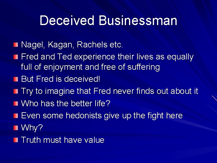 Deceived Businessman Nagel, Kagan, Rachels etc. Fred and Ted experience their lives as equally