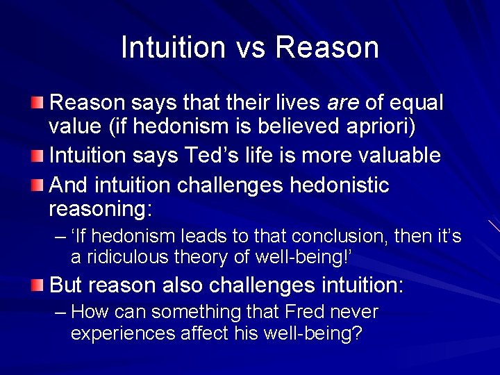 Intuition vs Reason says that their lives are of equal value (if hedonism is