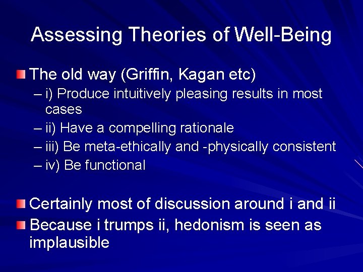 Assessing Theories of Well-Being The old way (Griffin, Kagan etc) – i) Produce intuitively