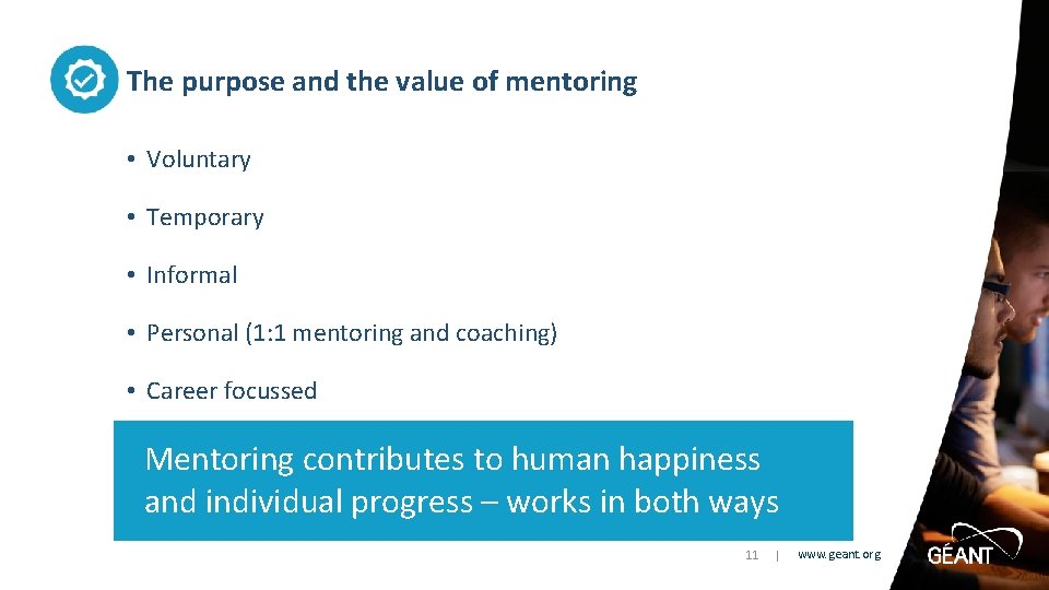 The purpose and the value of mentoring • Voluntary • Temporary • Informal •