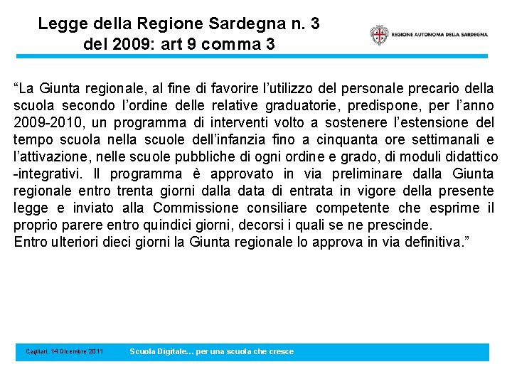 Legge della Regione Sardegna n. 3 del 2009: art 9 comma 3 “La Giunta