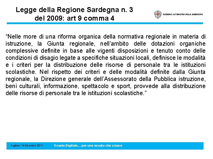 Legge della Regione Sardegna n. 3 del 2009: art 9 comma 4 “Nelle more