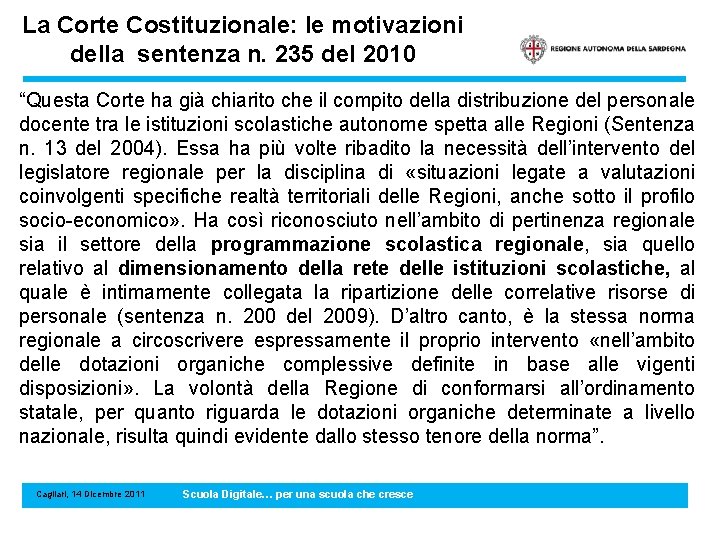 La Corte Costituzionale: le motivazioni della sentenza n. 235 del 2010 “Questa Corte ha