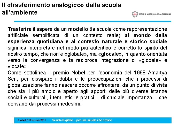 Il «trasferimento analogico» dalla scuola all’ambiente Trasferire il sapere da un modello (la scuola