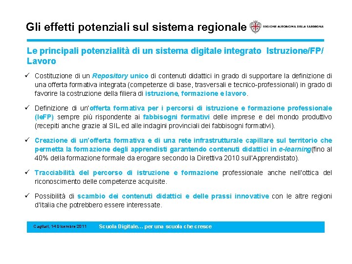 Gli effetti potenziali sul sistema regionale Le principali potenzialità di un sistema digitale integrato