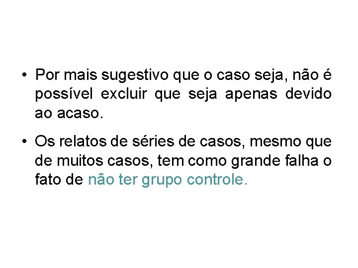  • Por mais sugestivo que o caso seja, não é possível excluir que