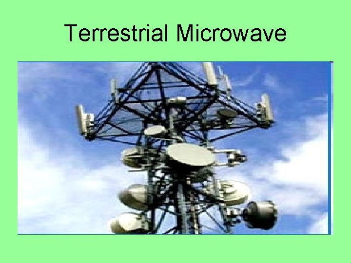 Terrestrial Microwave Terrestrial Microwave