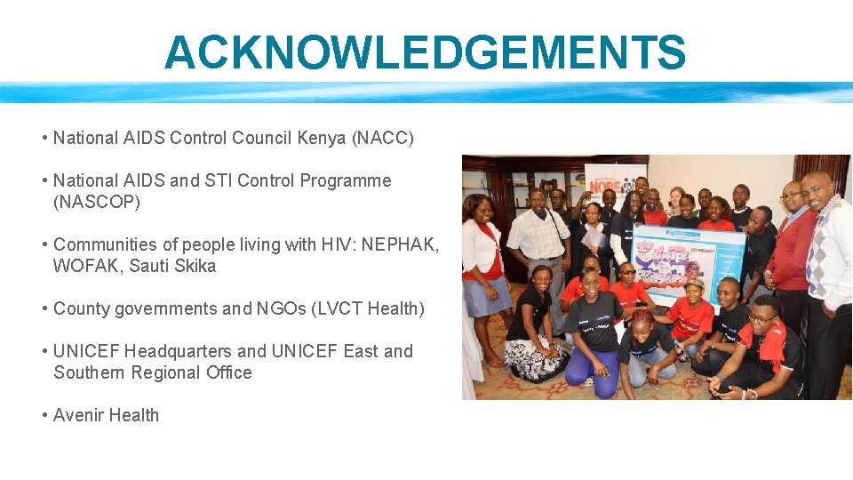 ACKNOWLEDGEMENTS • National AIDS Control Council Kenya (NACC) • National AIDS and STI Control