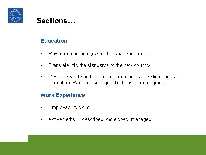 Sections… Education • Reversed chronological order, year and month. • Translate into the standards