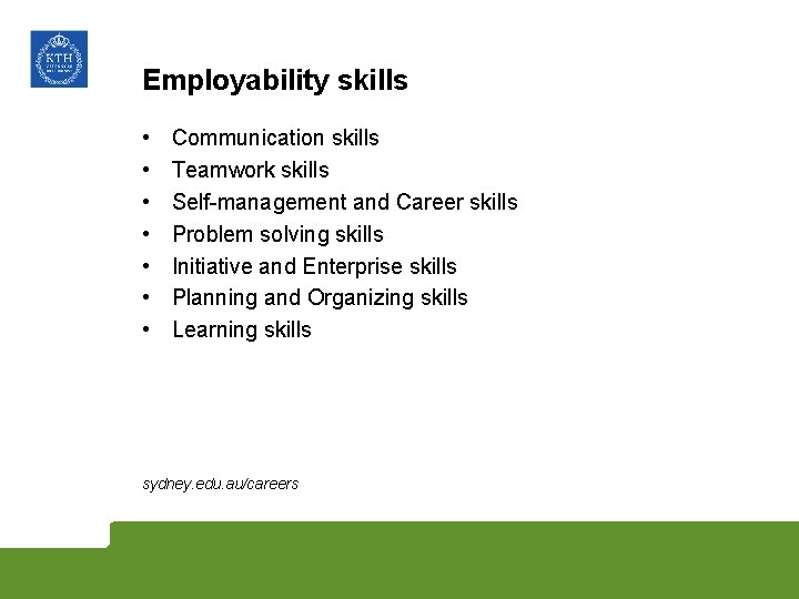 Employability skills • • Communication skills Teamwork skills Self-management and Career skills Problem solving