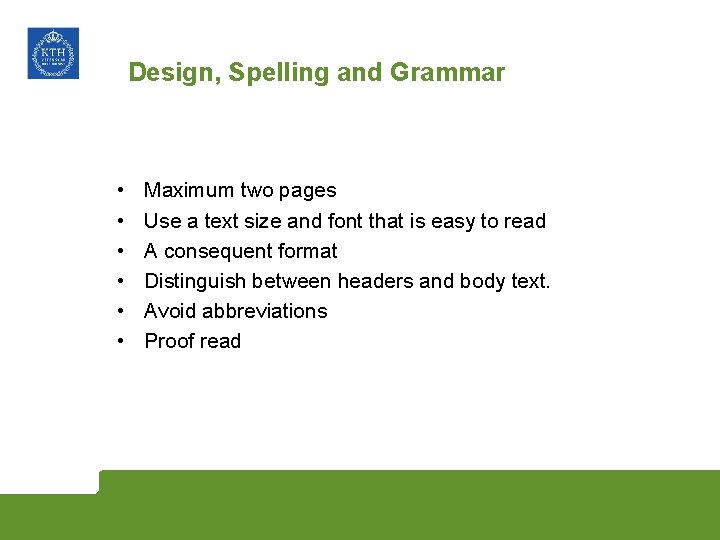 Design, Spelling and Grammar • • • Maximum two pages Use a text size