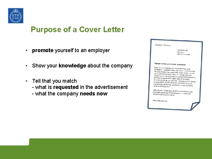 Purpose of a Cover Letter • promote yourself to an employer • Show your