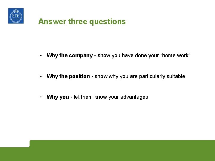 Answer three questions • Why the company - show you have done your “home