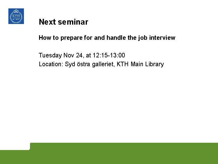 Next seminar How to prepare for and handle the job interview Tuesday Nov 24,