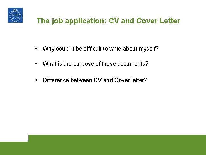 The job application: CV and Cover Letter • Why could it be difficult to