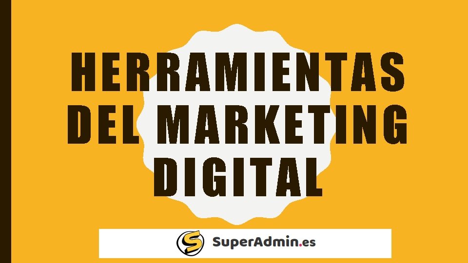 HERRAMIENTAS DEL MARKETING DIGITAL 