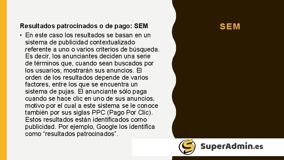 Resultados patrocinados o de pago: SEM • En este caso los resultados se basan