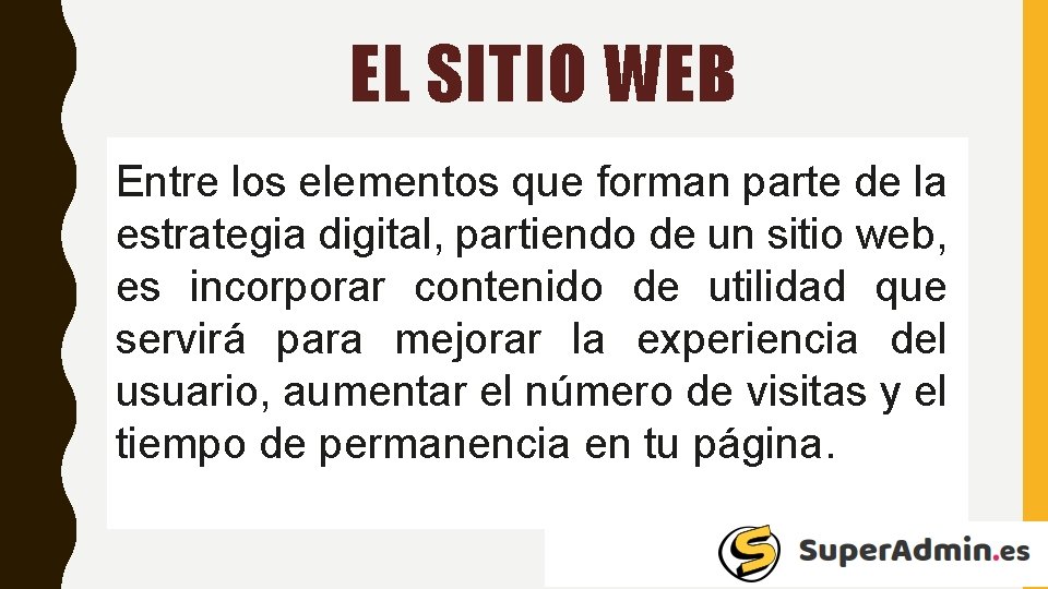 EL SITIO WEB Entre los elementos que forman parte de la estrategia digital, partiendo