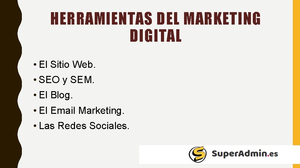 HERRAMIENTAS DEL MARKETING DIGITAL • El Sitio Web. • SEO y SEM. • El