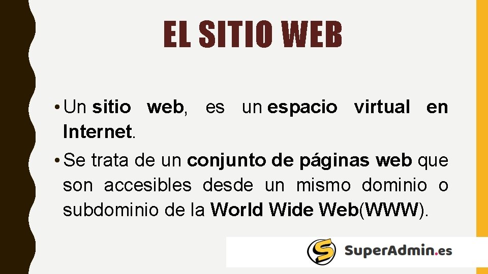 EL SITIO WEB • Un sitio web, es un espacio virtual en Internet. •