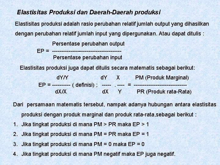 Elastisitas Produksi dan Daerah-Daerah produksi Elastisitas produksi adalah rasio perubahan relatif jumlah output yang Elastisitas Produksi dan Daerah-Daerah produksi Elastisitas produksi adalah rasio perubahan relatif jumlah output yang