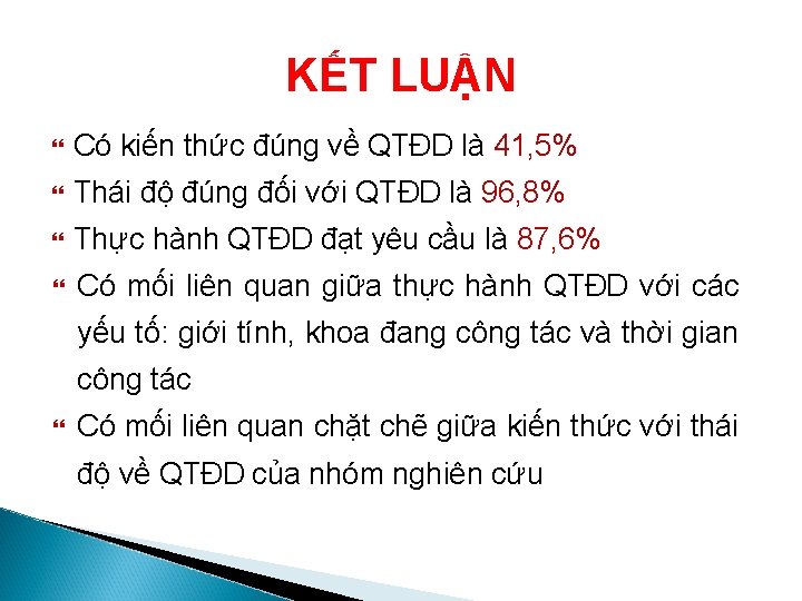 KẾT LUẬN Có kiến thức đúng về QTĐD là 41, 5% Thái độ đúng