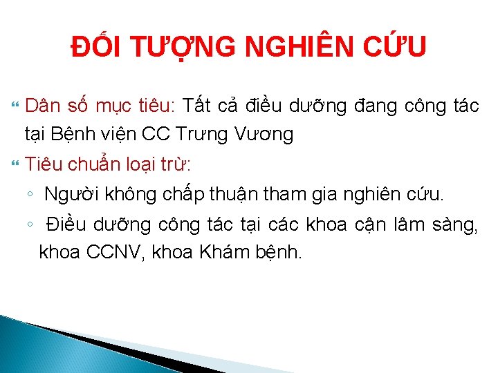 ĐỐI TƯỢNG NGHIÊN CỨU Dân số mục tiêu: Tất cả điều dưỡng đang công