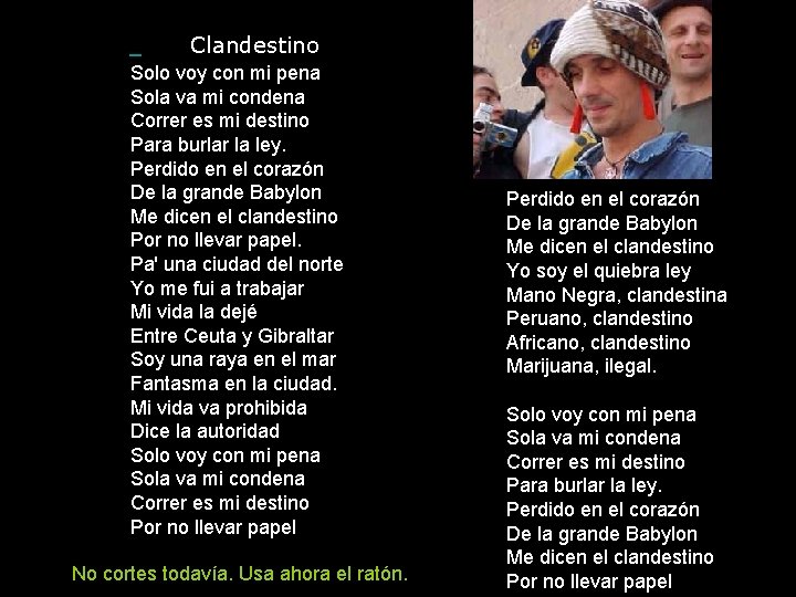  Clandestino Solo voy con mi pena Sola va mi condena Correr es mi