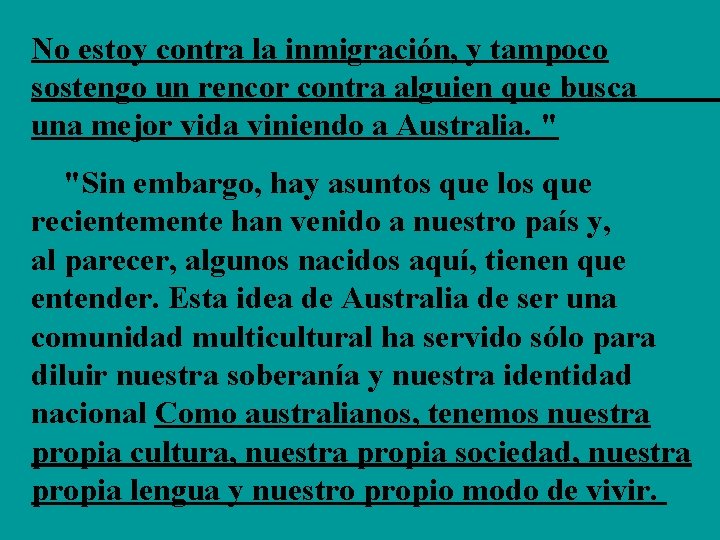 No estoy contra la inmigración, y tampoco sostengo un rencor contra alguien que busca