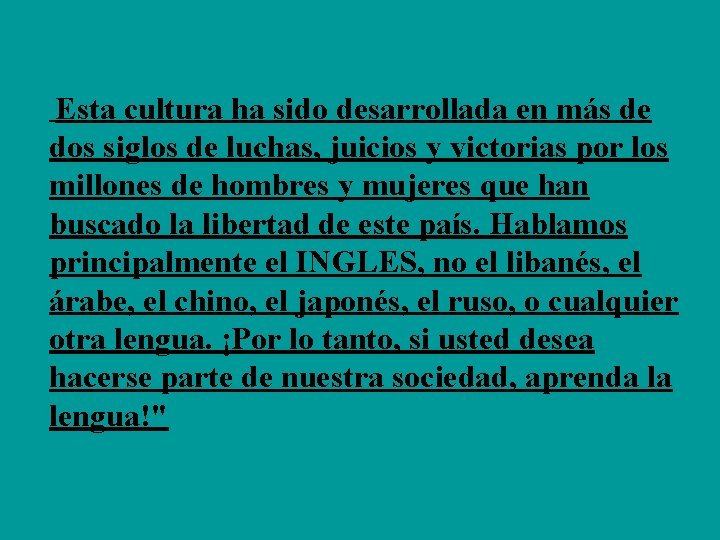 Esta cultura ha sido desarrollada en más de dos siglos de luchas, juicios y