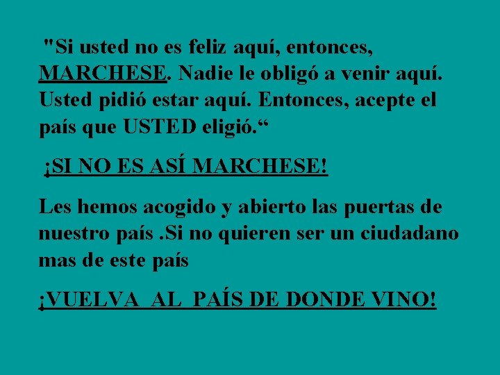 "Si usted no es feliz aquí, entonces, MARCHESE. Nadie le obligó a venir aquí.