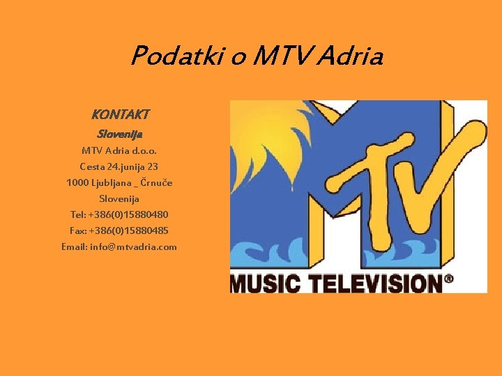 Podatki o MTV Adria KONTAKT Slovenija MTV Adria d. o. o. Cesta 24. junija