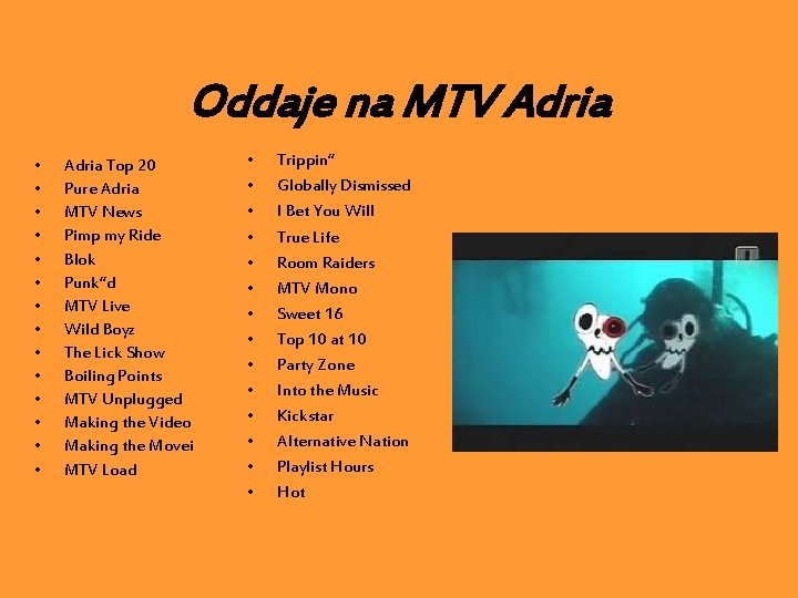 Oddaje na MTV Adria • • • • Adria Top 20 Pure Adria MTV