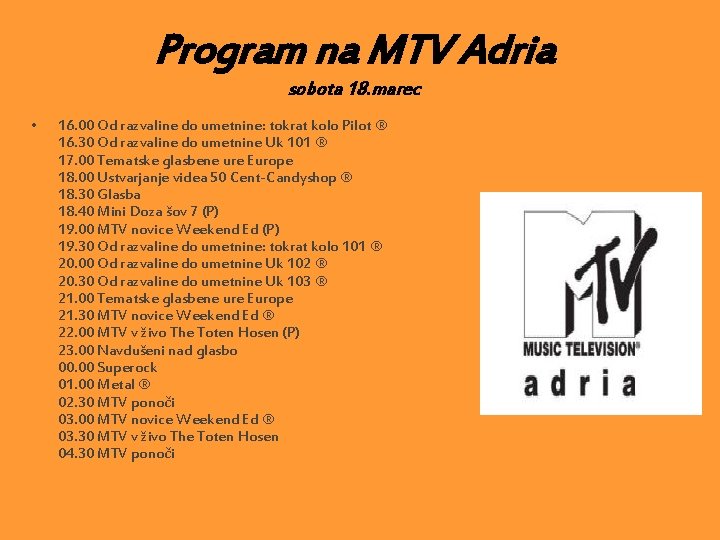 Program na MTV Adria sobota 18. marec • 16. 00 Od razvaline do umetnine: