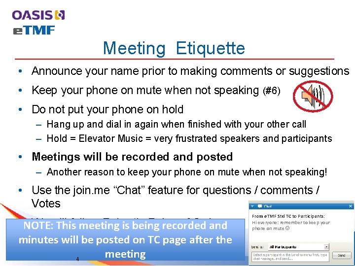 Meeting Etiquette • Announce your name prior to making comments or suggestions • Keep