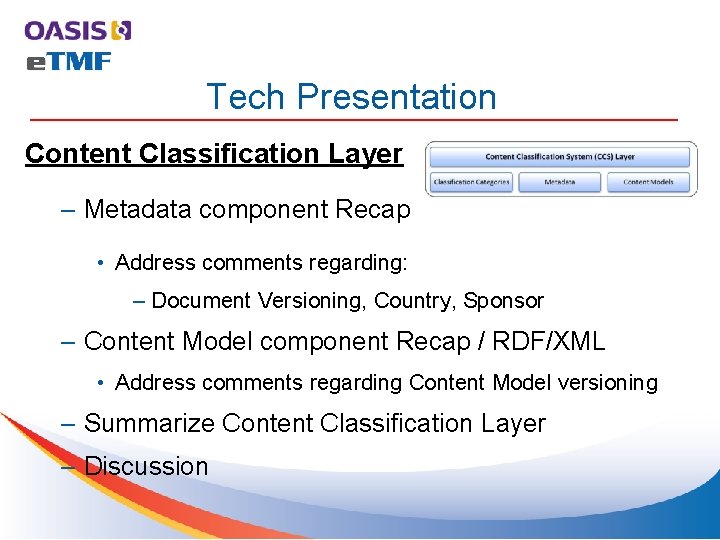 Tech Presentation Content Classification Layer – Metadata component Recap • Address comments regarding: –