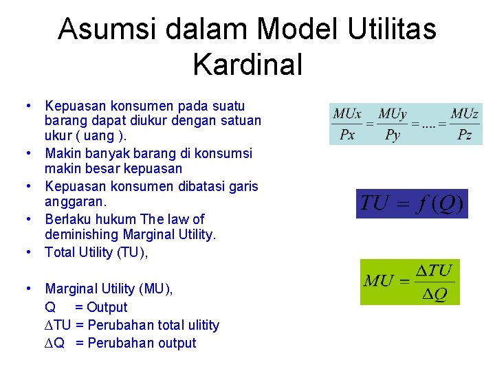 Asumsi dalam Model Utilitas Kardinal • Kepuasan konsumen pada suatu barang dapat diukur dengan
