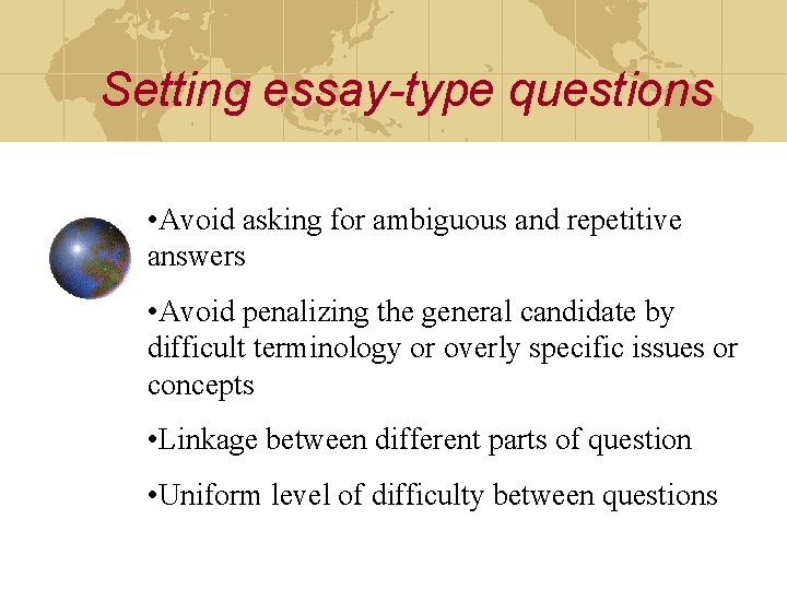 Setting essay-type questions • Avoid asking for ambiguous and repetitive answers • Avoid penalizing