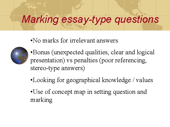 Marking essay-type questions • No marks for irrelevant answers • Bonus (unexpected qualities, clear