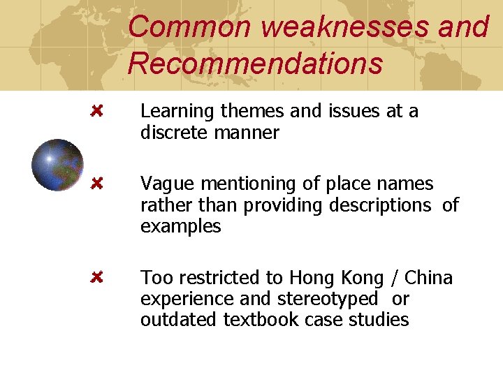 Common weaknesses and Recommendations Learning themes and issues at a discrete manner Vague mentioning