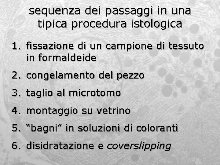 sequenza dei passaggi in una tipica procedura istologica 1. fissazione di un campione di