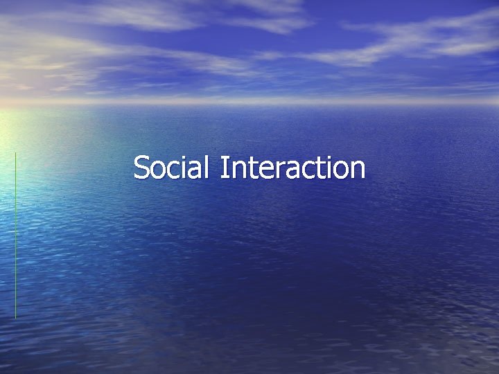 Social Interaction 